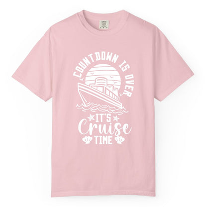 It's Cruise Time Shirt - Funny Cruise Countdown Vacation Tee (Comfort Color) in Blossom - Countdown Is Over - It's Cruise Time Nautical Vacation Shirt