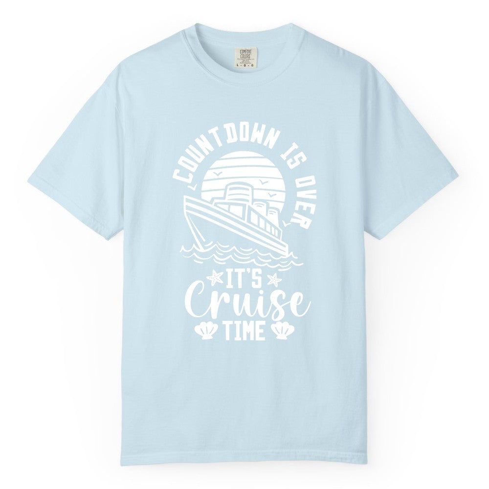 It's Cruise Time Shirt - Funny Cruise Countdown Vacation Tee (Comfort Color) in Chambray - Countdown Is Over - It's Cruise Time Nautical Vacation Shirt