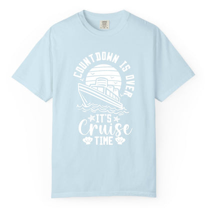 It's Cruise Time Shirt - Funny Cruise Countdown Vacation Tee (Comfort Color) in Chambray - Countdown Is Over - It's Cruise Time Nautical Vacation Shirt