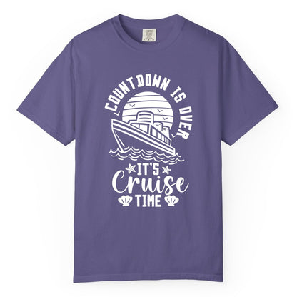 It's Cruise Time Shirt - Funny Cruise Countdown Vacation Tee (Comfort Color) in Grape - Countdown Is Over - It's Cruise Time Nautical Vacation Shirt