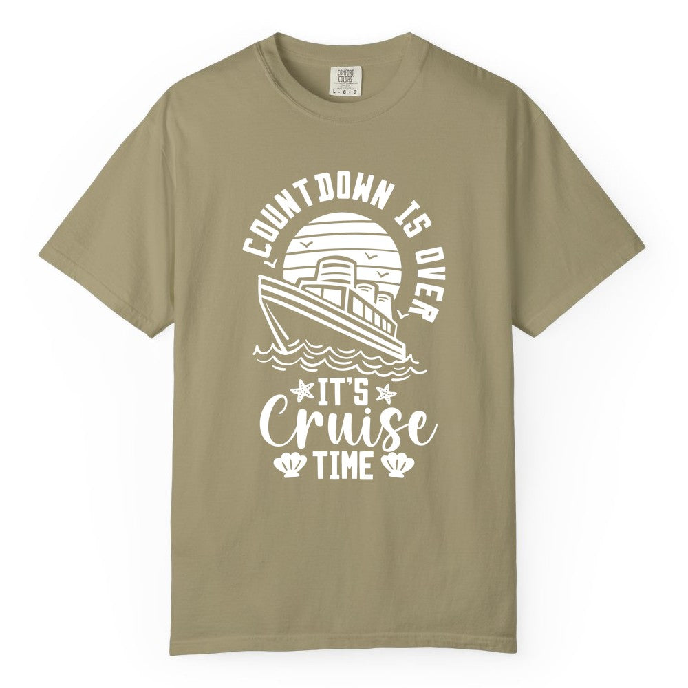 It's Cruise Time Shirt - Funny Cruise Countdown Vacation Tee (Comfort Color) in Khaki - Countdown Is Over - It's Cruise Time Nautical Vacation Shirt