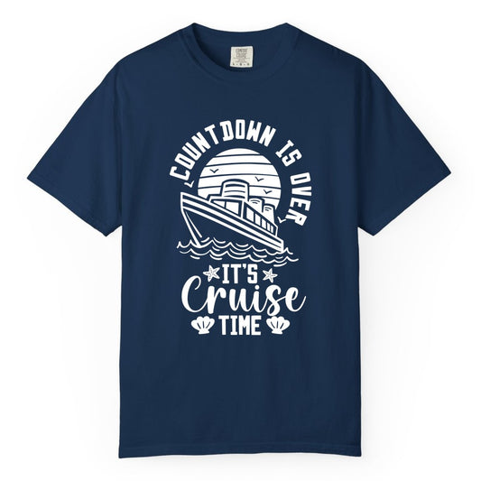 It's Cruise Time Shirt - Funny Cruise Countdown Vacation Tee (Comfort Color) in Navy - Countdown Is Over - It's Cruise Time Nautical Vacation Shirt