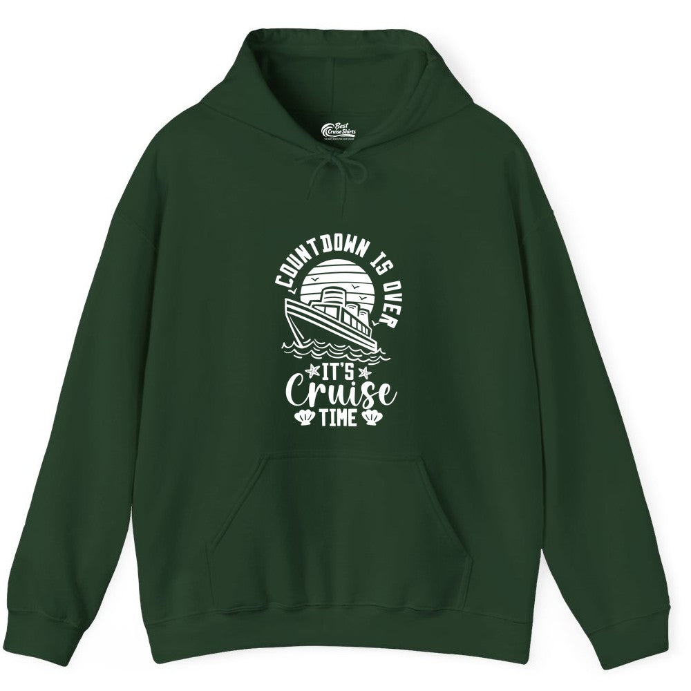 It's Cruise Time Shirt - Funny Cruise Countdown Vacation Tee (Hoodie) in Forest Green - Countdown Is Over - It's Cruise Time Nautical Vacation Shirt