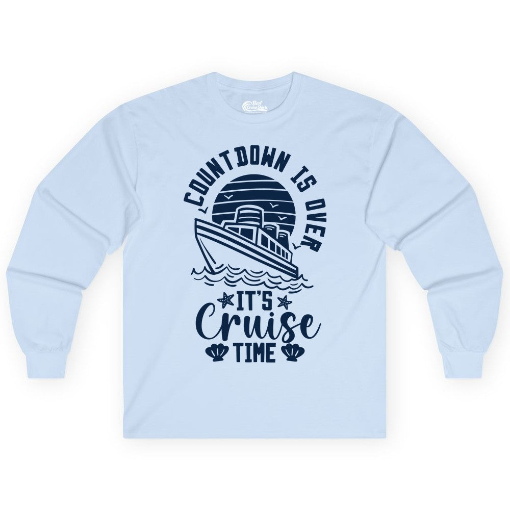 It's Cruise Time Shirt - Funny Cruise Countdown Vacation Tee (Long Sleeve) in Light Blue - Countdown Is Over - It's Cruise Time Nautical Vacation Shirt