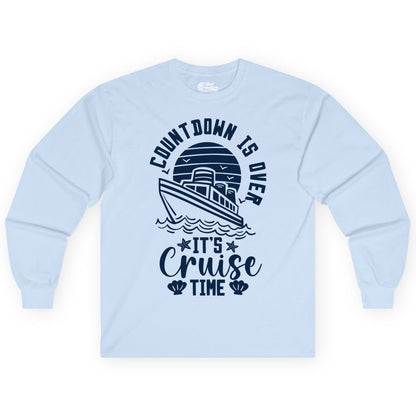 It's Cruise Time Shirt - Funny Cruise Countdown Vacation Tee (Long Sleeve) in Light Blue - Countdown Is Over - It's Cruise Time Nautical Vacation Shirt