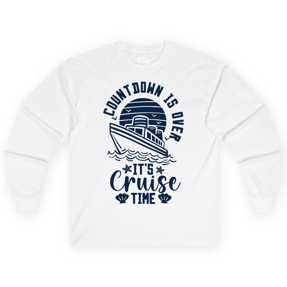 It's Cruise Time Shirt - Funny Cruise Countdown Vacation Tee (Long Sleeve) in White - Countdown Is Over - It's Cruise Time Nautical Vacation Shirt
