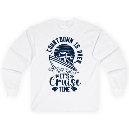 It's Cruise Time Shirt - Funny Cruise Countdown Vacation Tee (Long Sleeve) in White - Countdown Is Over - It's Cruise Time Nautical Vacation Shirt