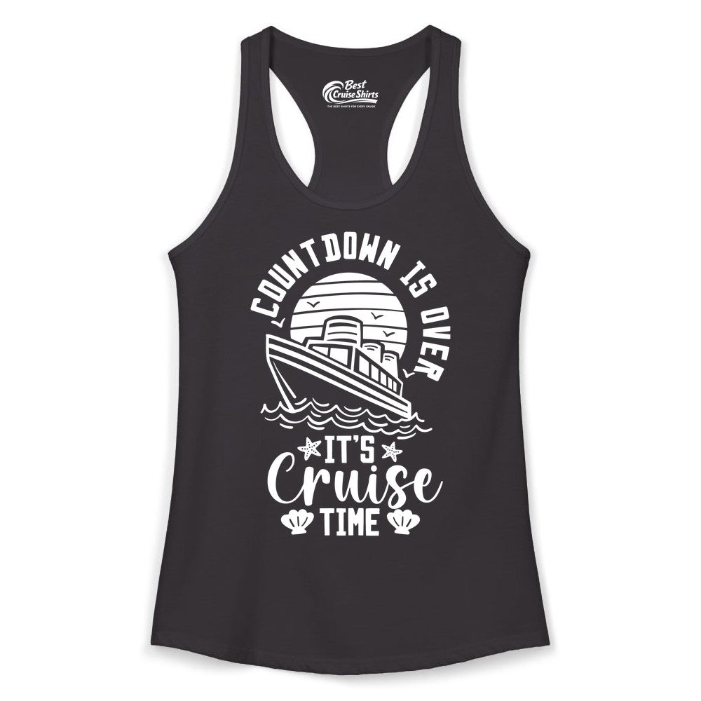 It's Cruise Time Shirt - Funny Cruise Countdown Vacation Tee (Ladies Tank) in Black - Countdown Is Over - It's Cruise Time Nautical Vacation Shirt