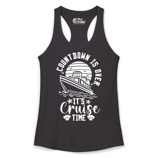 It's Cruise Time Shirt - Funny Cruise Countdown Vacation Tee (Ladies Tank) in Black - Countdown Is Over - It's Cruise Time Nautical Vacation Shirt