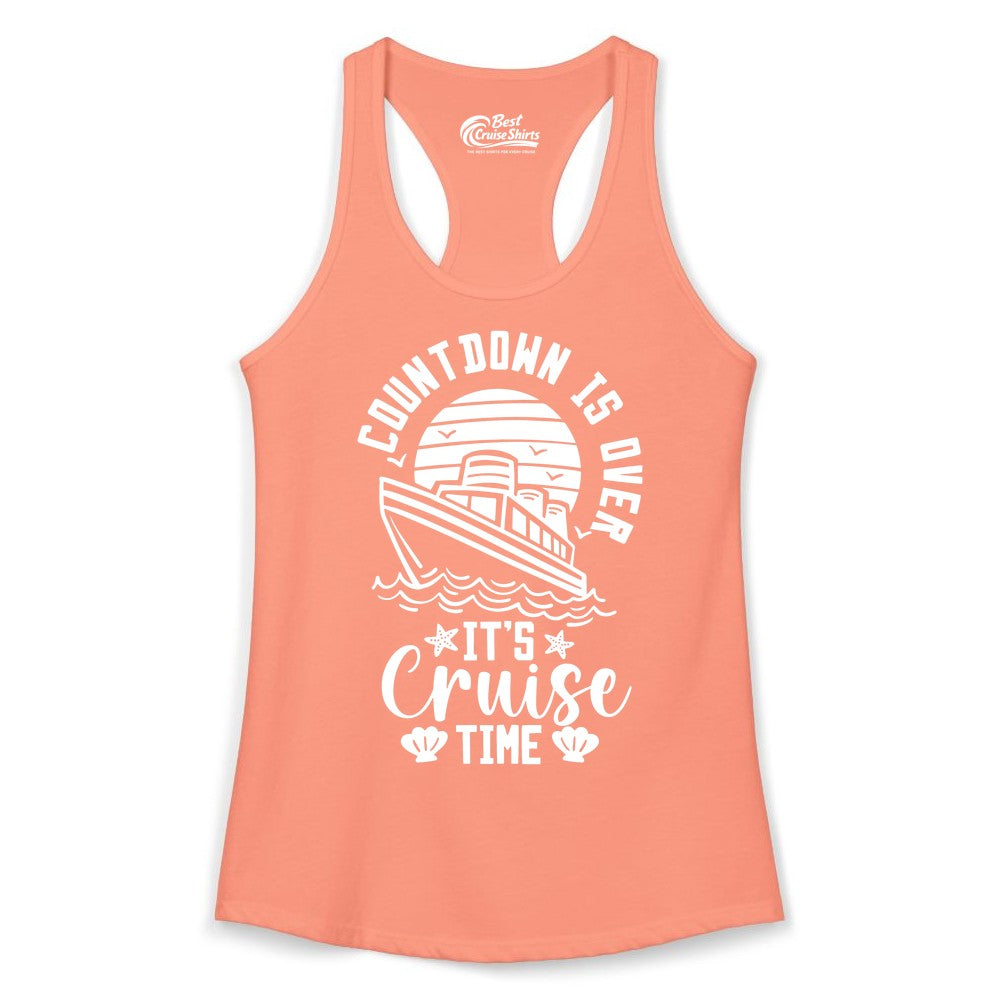 It's Cruise Time Shirt - Funny Cruise Countdown Vacation Tee (Ladies Tank) in Solid Light Orange - Countdown Is Over - It's Cruise Time Nautical Vacation Shirt