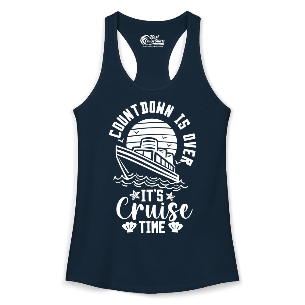 It's Cruise Time Shirt - Funny Cruise Countdown Vacation Tee (Ladies Tank) in Solid Midnight Navy - Countdown Is Over - It's Cruise Time Nautical Vacation Shirt