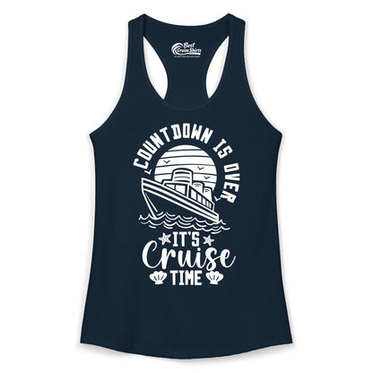 It's Cruise Time Shirt - Funny Cruise Countdown Vacation Tee (Ladies Tank) in Solid Midnight Navy - Countdown Is Over - It's Cruise Time Nautical Vacation Shirt