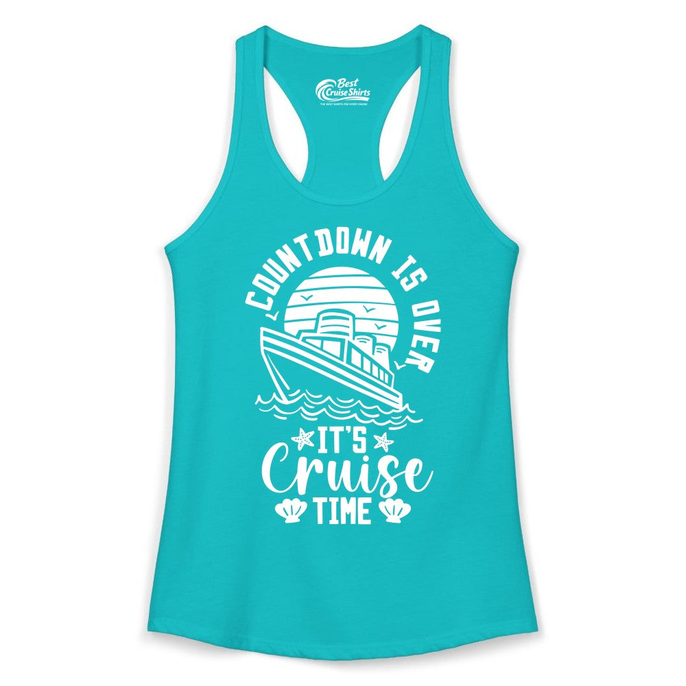 It's Cruise Time Shirt - Funny Cruise Countdown Vacation Tee (Ladies Tank) in Tahiti Blue - Countdown Is Over - It's Cruise Time Nautical Vacation Shirt