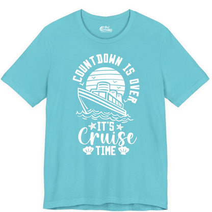It's Cruise Time Shirt - Funny Cruise Countdown Vacation Tee (Premium Tee) in Turquoise - Countdown Is Over - It's Cruise Time Nautical Vacation Shirt