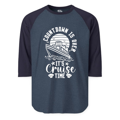 It's Cruise Time Shirt - Funny Cruise Countdown Vacation Tee (Raglan) in Heather DenimNavy - Countdown Is Over - It's Cruise Time Nautical Vacation Shirt