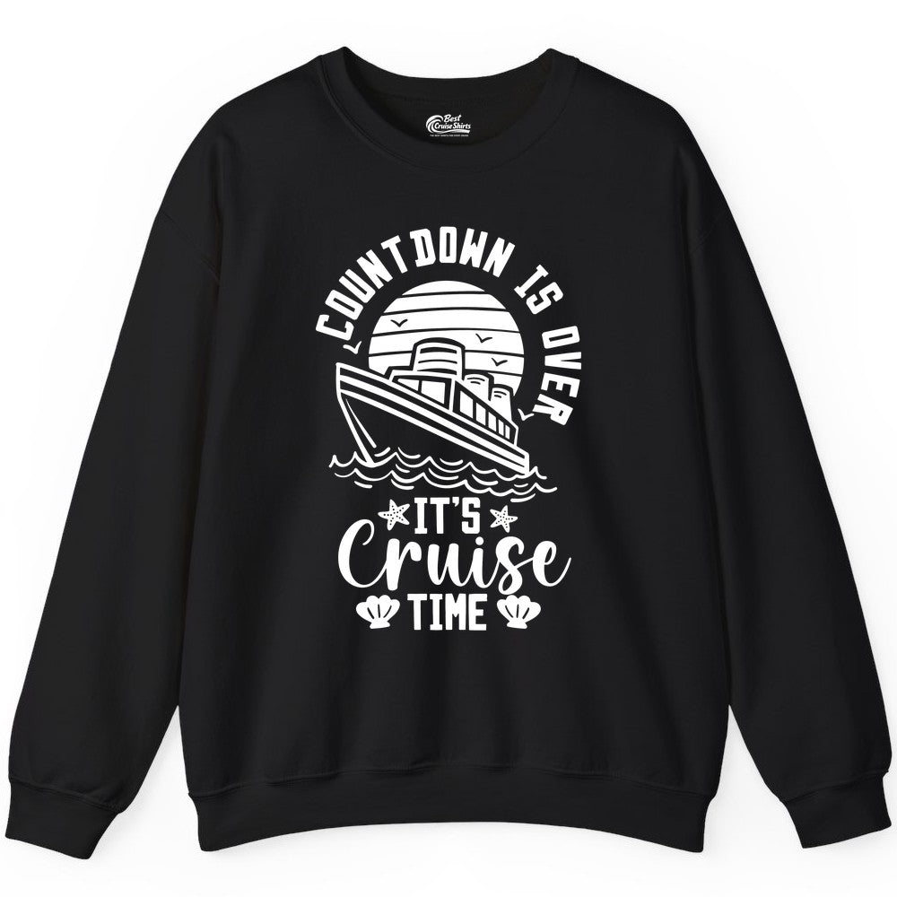 It's Cruise Time Shirt - Funny Cruise Countdown Vacation Tee (Sweatshirt) in Black - Countdown Is Over - It's Cruise Time Nautical Vacation Shirt