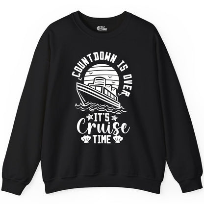It's Cruise Time Shirt - Funny Cruise Countdown Vacation Tee (Sweatshirt) in Black - Countdown Is Over - It's Cruise Time Nautical Vacation Shirt