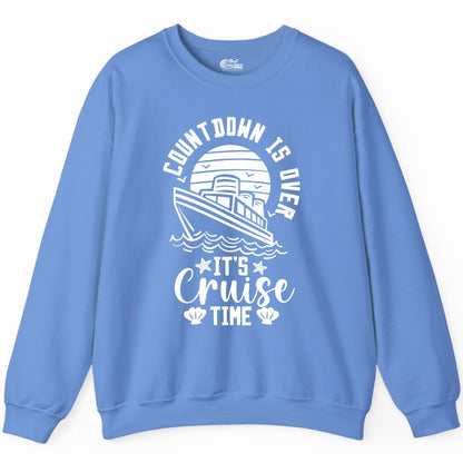 It's Cruise Time Shirt - Funny Cruise Countdown Vacation Tee (Sweatshirt) in Carolina Blue - Countdown Is Over - It's Cruise Time Nautical Vacation Shirt