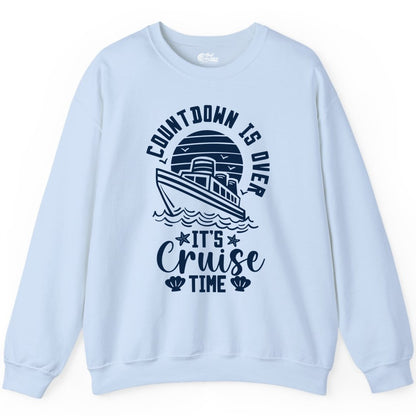 It's Cruise Time Shirt - Funny Cruise Countdown Vacation Tee (Sweatshirt) in Light Blue - Countdown Is Over - It's Cruise Time Nautical Vacation Shirt