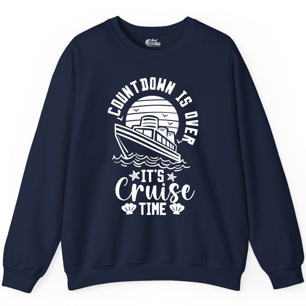 It's Cruise Time Shirt - Funny Cruise Countdown Vacation Tee (Sweatshirt) in Navy - Countdown Is Over - It's Cruise Time Nautical Vacation Shirt