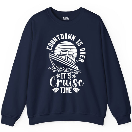 It's Cruise Time Shirt - Funny Cruise Countdown Vacation Tee (Sweatshirt) in Navy - Countdown Is Over - It's Cruise Time Nautical Vacation Shirt