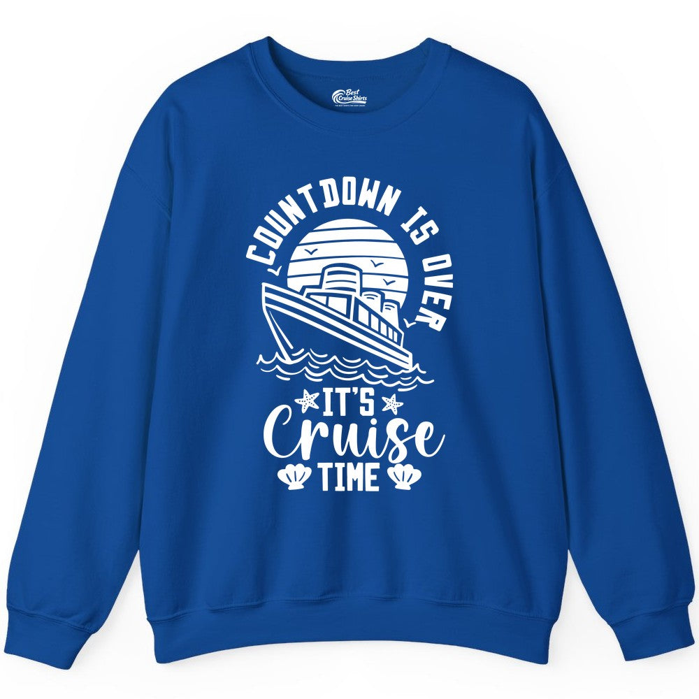 It's Cruise Time Shirt - Funny Cruise Countdown Vacation Tee (Sweatshirt) in Royal - Countdown Is Over - It's Cruise Time Nautical Vacation Shirt