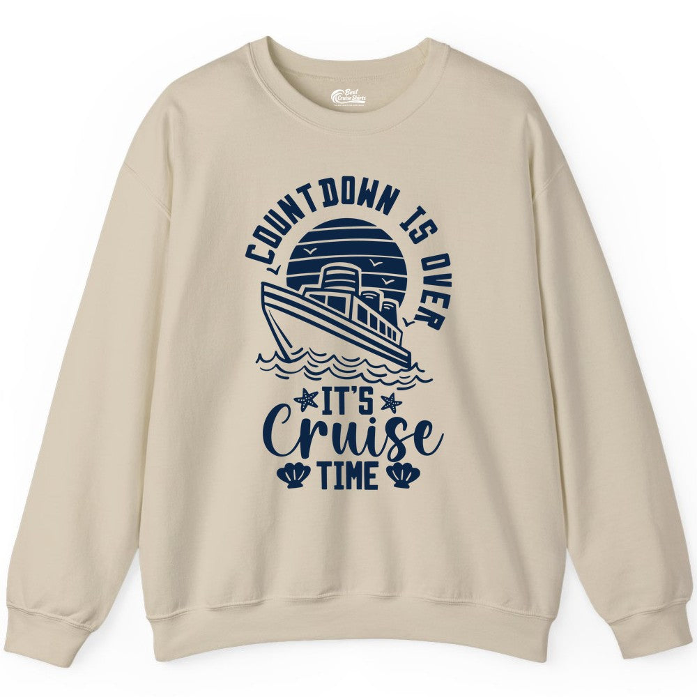 It's Cruise Time Shirt - Funny Cruise Countdown Vacation Tee (Sweatshirt) in Sand - Countdown Is Over - It's Cruise Time Nautical Vacation Shirt