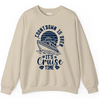 It's Cruise Time Shirt - Funny Cruise Countdown Vacation Tee (Sweatshirt) in Sand - Countdown Is Over - It's Cruise Time Nautical Vacation Shirt