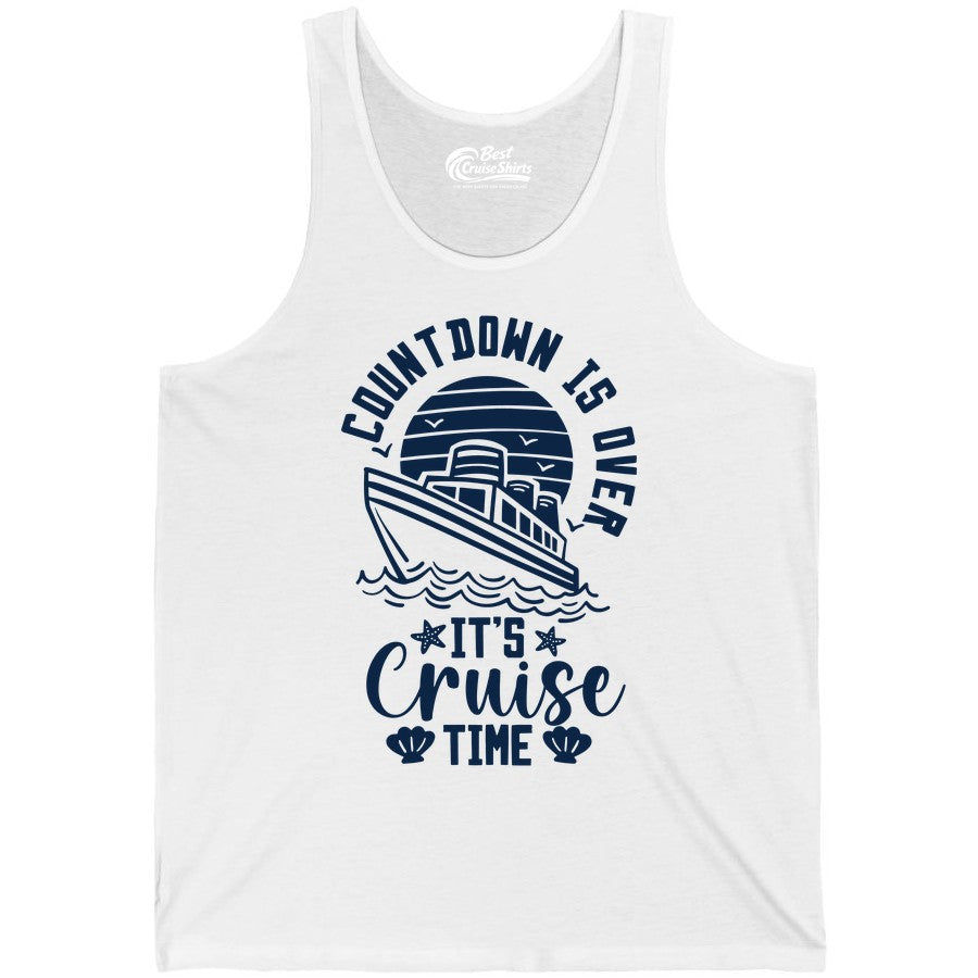 It's Cruise Time Shirt - Funny Cruise Countdown Vacation Tee (Tank Top) in White - Countdown Is Over - It's Cruise Time Nautical Vacation Shirt