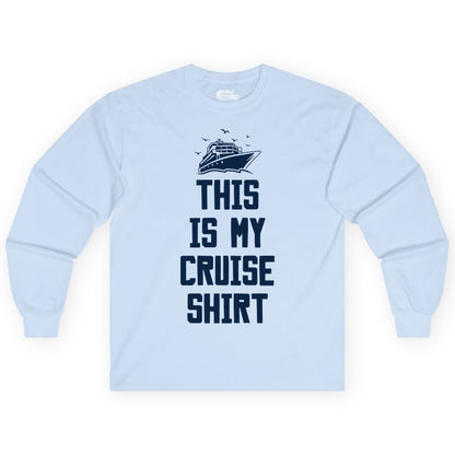 This Is My Cruise Shirt - Funny Cruise Vacation Shirt for Travelers (Long Sleeve) in Light Blue - This Is My Cruise Shirt Bold Cruise Ship Graphic Tee