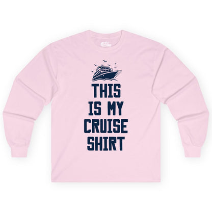 This Is My Cruise Shirt - Funny Cruise Vacation Shirt for Travelers (Long Sleeve) in Light Pink - This Is My Cruise Shirt Bold Cruise Ship Graphic Tee