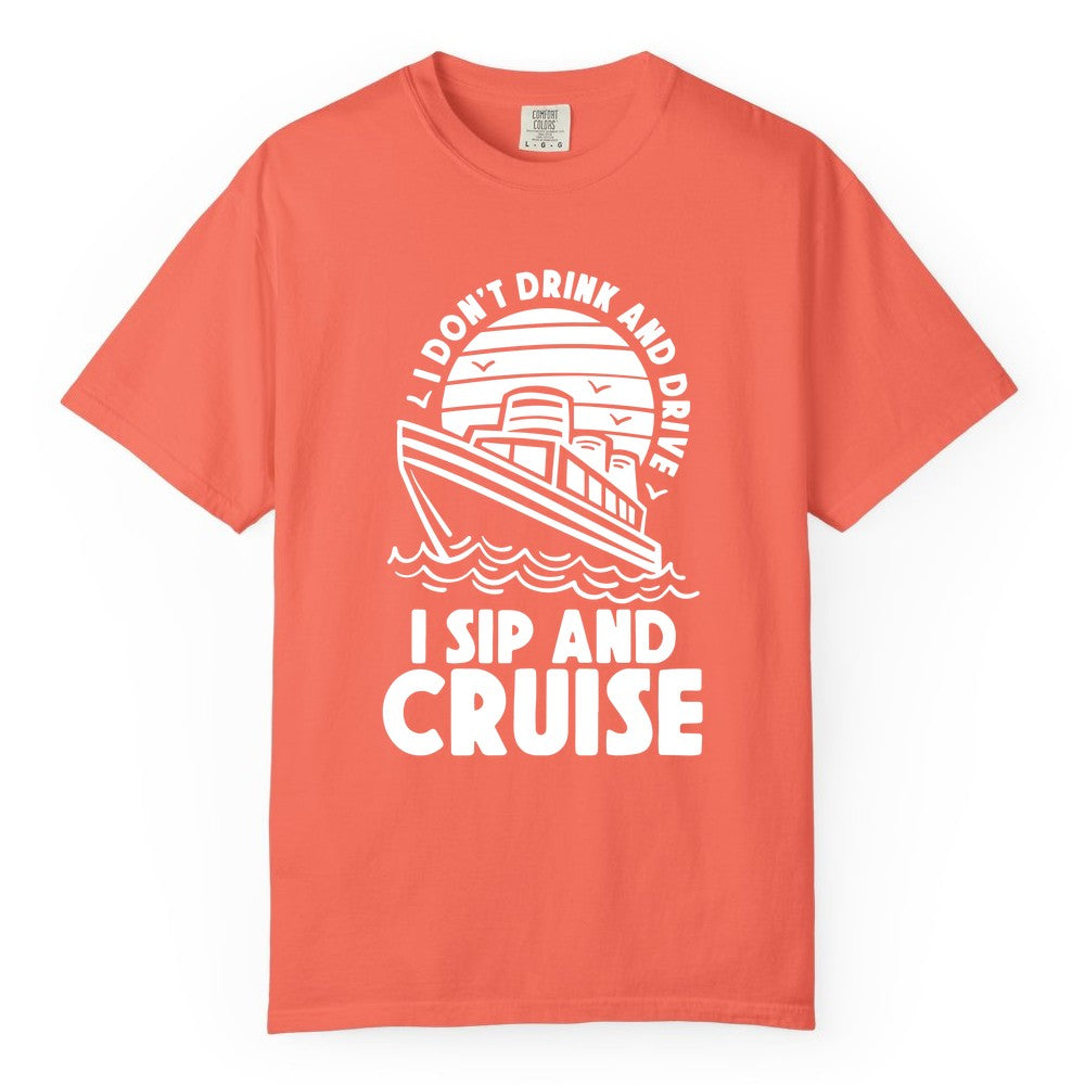 I Sip and Cruise Shirt - Funny Cruise Drinking Tee for Vacation (Comfort Color) in Bright Salmon - I Sip and Cruise Funny Cruise Drinking Shirt with Ship Illustration