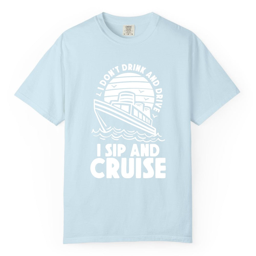 I Sip and Cruise Shirt - Funny Cruise Drinking Tee for Vacation (Comfort Color) in Chambray - I Sip and Cruise Funny Cruise Drinking Shirt with Ship Illustration