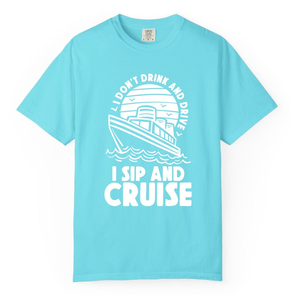 I Sip and Cruise Shirt - Funny Cruise Drinking Tee for Vacation (Comfort Color) in Lagoon Blue - I Sip and Cruise Funny Cruise Drinking Shirt with Ship Illustration