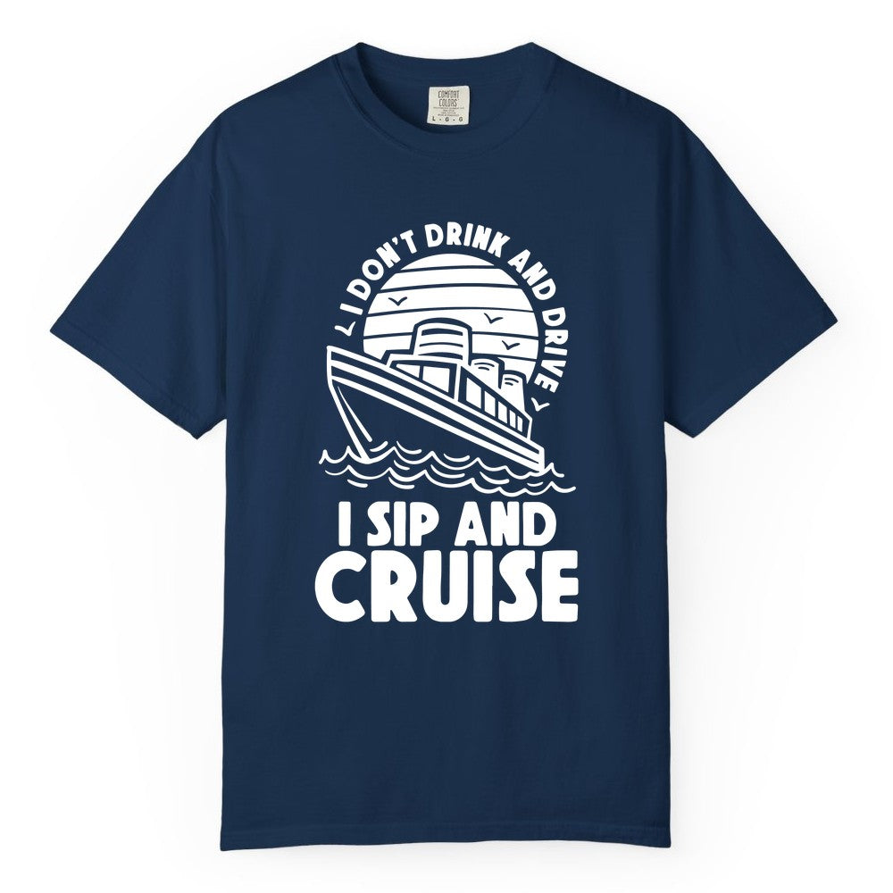 I Sip and Cruise Shirt - Funny Cruise Drinking Tee for Vacation (Comfort Color) in Navy - I Sip and Cruise Funny Cruise Drinking Shirt with Ship Illustration