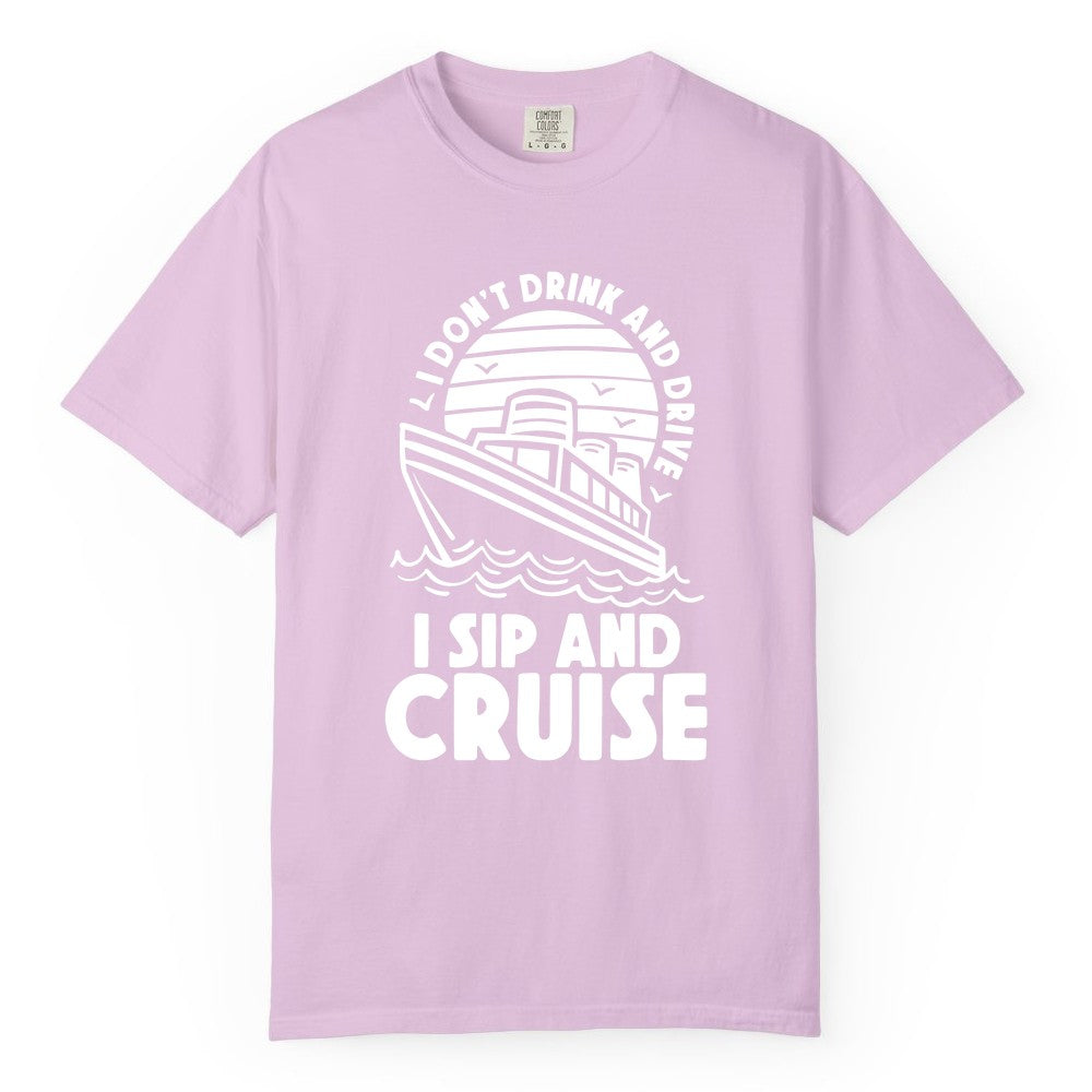 I Sip and Cruise Shirt - Funny Cruise Drinking Tee for Vacation (Comfort Color) in Orchid - I Sip and Cruise Funny Cruise Drinking Shirt with Ship Illustration