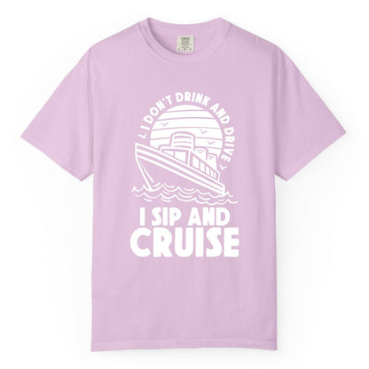 I Sip and Cruise Shirt - Funny Cruise Drinking Tee for Vacation (Comfort Color) in Orchid - I Sip and Cruise Funny Cruise Drinking Shirt with Ship Illustration