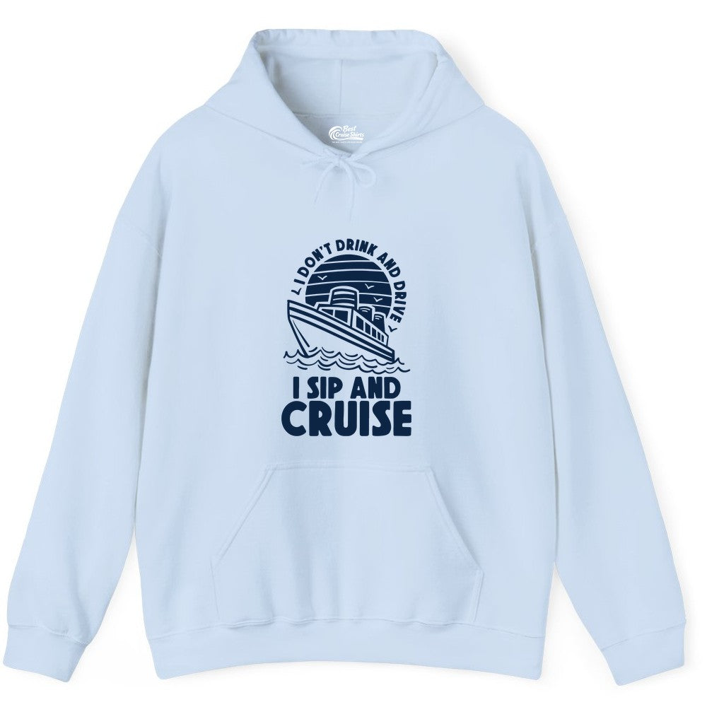 I Sip and Cruise Shirt - Funny Cruise Drinking Tee for Vacation (Hoodie) in Light Blue - I Sip and Cruise Funny Cruise Drinking Shirt with Ship Illustration