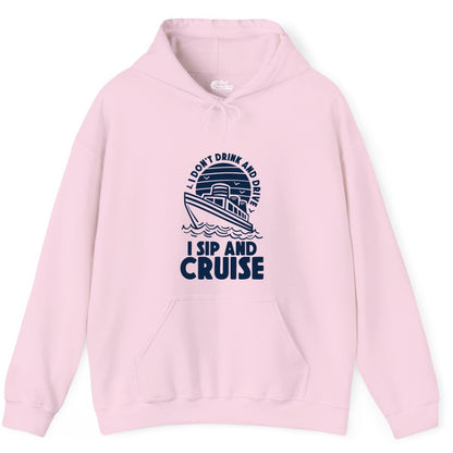 I Sip and Cruise Shirt - Funny Cruise Drinking Tee for Vacation (Hoodie) in Light Pink - I Sip and Cruise Funny Cruise Drinking Shirt with Ship Illustration