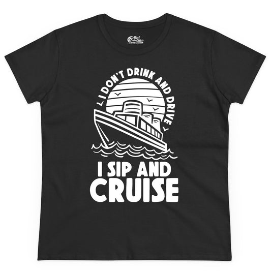 I Sip and Cruise Shirt - Funny Cruise Drinking Tee for Vacation (Ladies Tee) in Black - I Sip and Cruise Funny Cruise Drinking Shirt with Ship Illustration