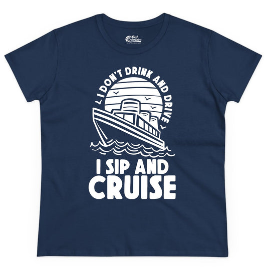 I Sip and Cruise Shirt - Funny Cruise Drinking Tee for Vacation (Ladies Tee) in Navy - I Sip and Cruise Funny Cruise Drinking Shirt with Ship Illustration