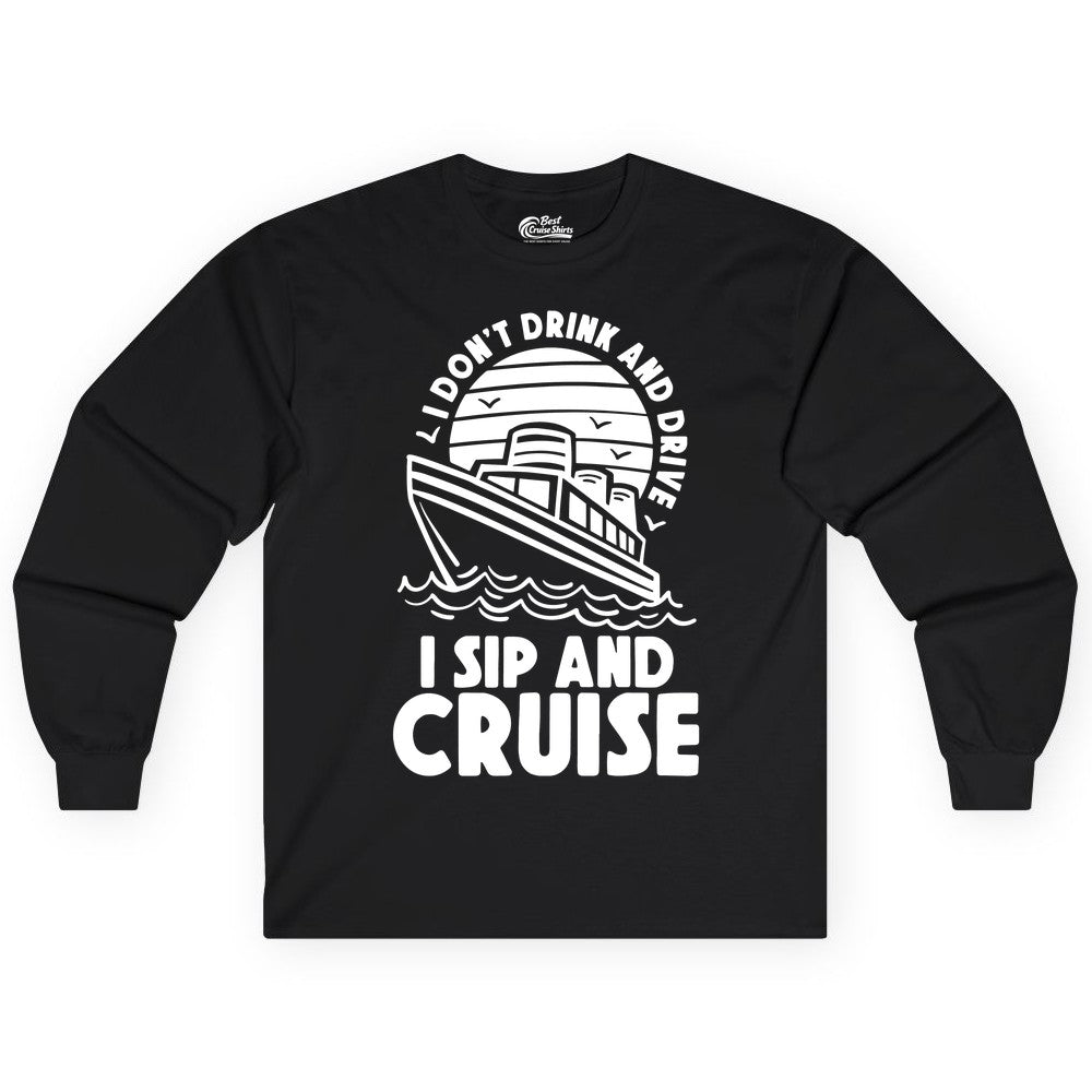 I Sip and Cruise Shirt - Funny Cruise Drinking Tee for Vacation (Long Sleeve) in Black - I Sip and Cruise Funny Cruise Drinking Shirt with Ship Illustration