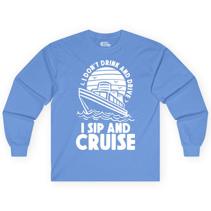 I Sip and Cruise Shirt - Funny Cruise Drinking Tee for Vacation (Long Sleeve) in Carolina Blue - I Sip and Cruise Funny Cruise Drinking Shirt with Ship Illustration