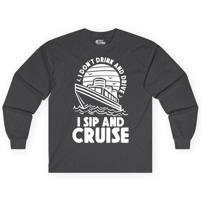 I Sip and Cruise Shirt - Funny Cruise Drinking Tee for Vacation (Long Sleeve) in Dark Heather - I Sip and Cruise Funny Cruise Drinking Shirt with Ship Illustration