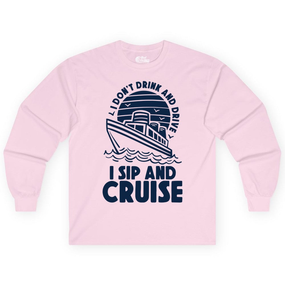 I Sip and Cruise Shirt - Funny Cruise Drinking Tee for Vacation (Long Sleeve) in Light Pink - I Sip and Cruise Funny Cruise Drinking Shirt with Ship Illustration