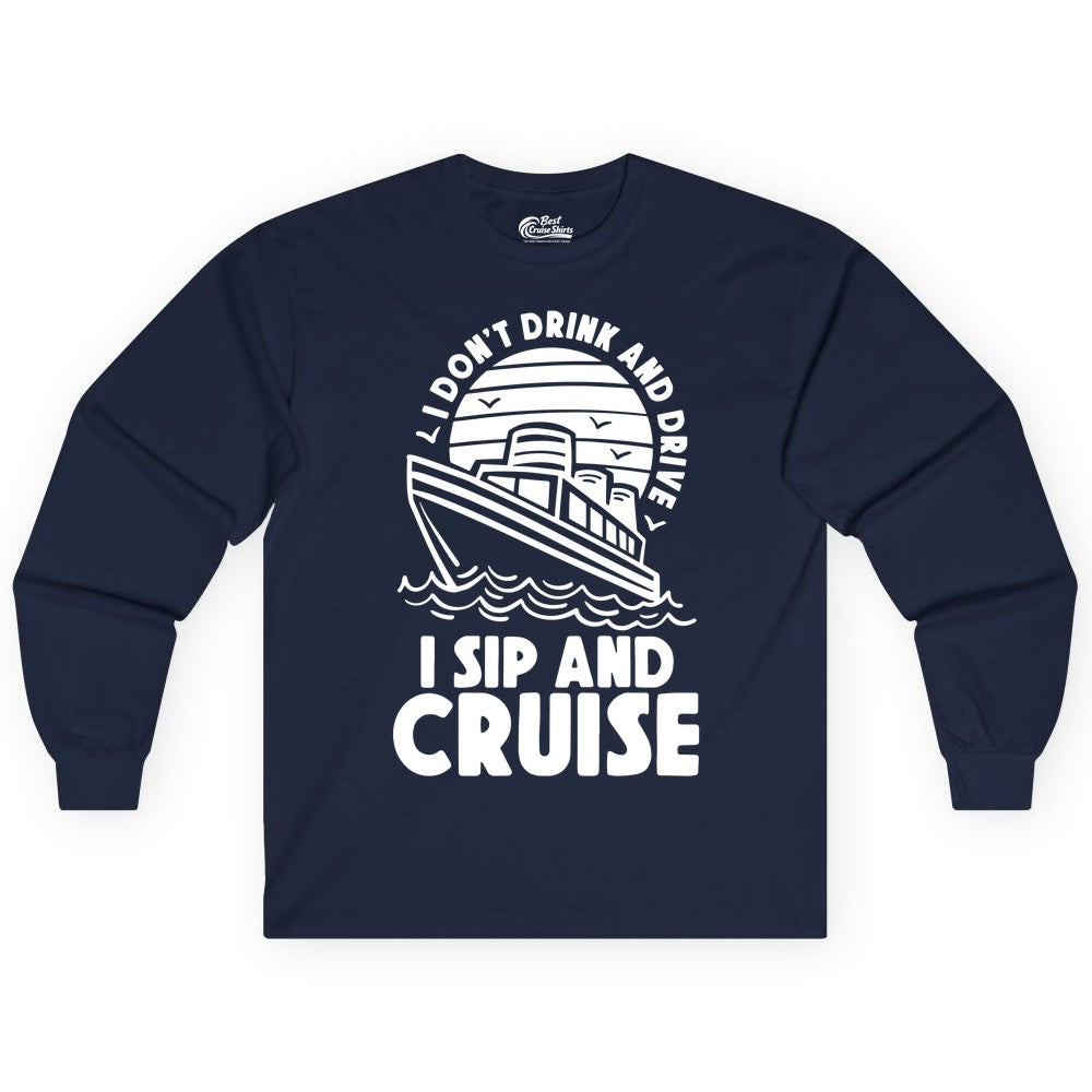 I Sip and Cruise Shirt - Funny Cruise Drinking Tee for Vacation (Long Sleeve) in Navy - I Sip and Cruise Funny Cruise Drinking Shirt with Ship Illustration