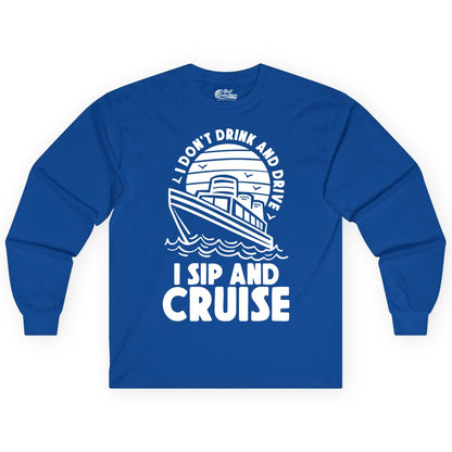 I Sip and Cruise Shirt - Funny Cruise Drinking Tee for Vacation (Long Sleeve) in Royal - I Sip and Cruise Funny Cruise Drinking Shirt with Ship Illustration