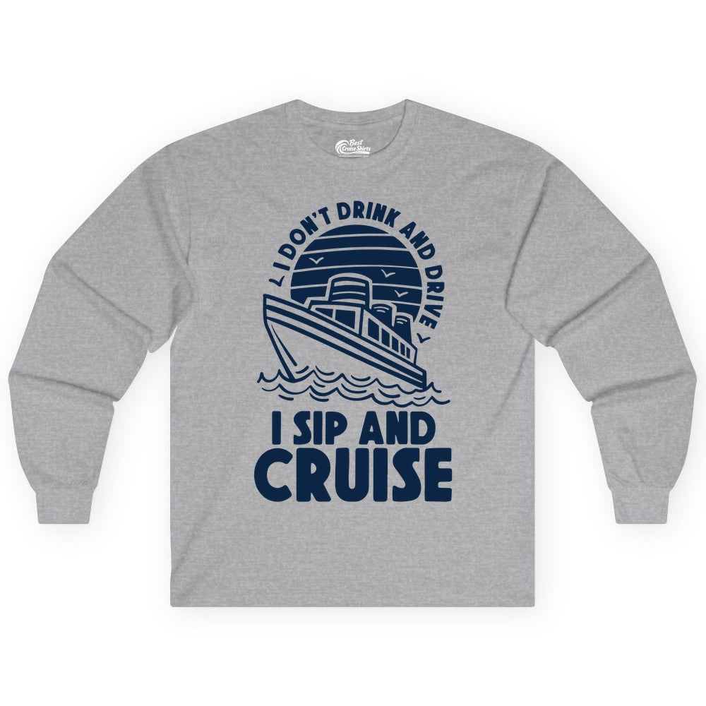 I Sip and Cruise Shirt - Funny Cruise Drinking Tee for Vacation (Long Sleeve) in Sport Grey - I Sip and Cruise Funny Cruise Drinking Shirt with Ship Illustration