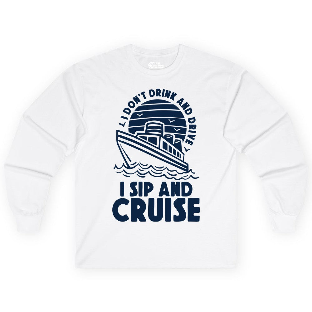 I Sip and Cruise Shirt - Funny Cruise Drinking Tee for Vacation (Long Sleeve) in White - I Sip and Cruise Funny Cruise Drinking Shirt with Ship Illustration