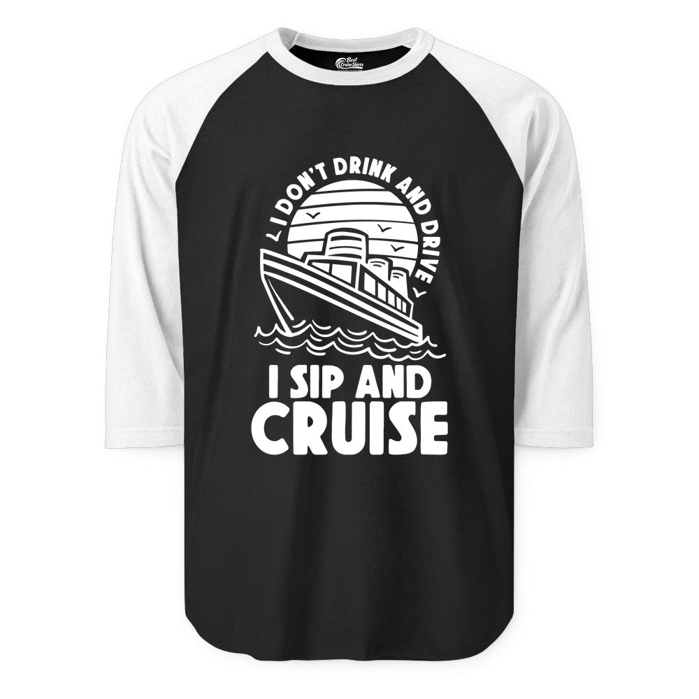 I Sip and Cruise Shirt - Funny Cruise Drinking Tee for Vacation (Raglan) in BlackWhite - I Sip and Cruise Funny Cruise Drinking Shirt with Ship Illustration